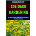 Solidago Gardening Horticulturists Guide from Cultivation Till Commercial Success: The Definitive Handbook For Cultivation, Management, Expert Strateg