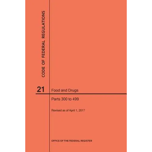Code of Federal Regulations Title 21, Food and Drugs, Parts 300-499, 2017