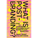 What Is Post-Branding?: How to Counter Fundamentalist Marketplace Semiotics