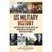 US Military History: A Captivating Guide to the Wars, Battles, and Foreign Conflicts That Shaped the United States of America