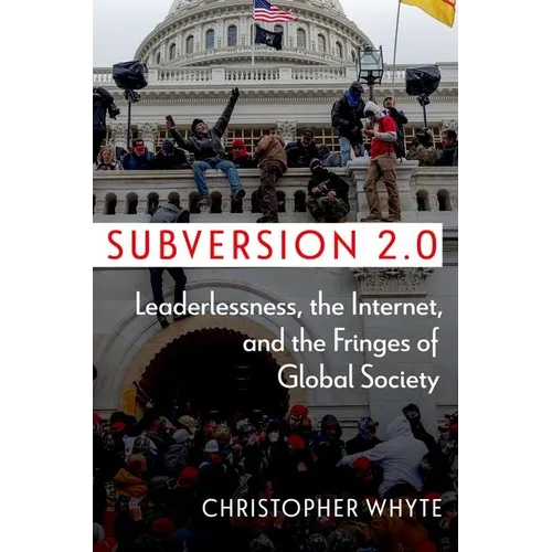Subversion 2.0: Leaderlessness, the Internet, and the Fringes of Global Society