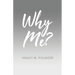 Why Me?