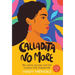 Calladita No More: My Latina Journey and the Lessons that Shaped Me