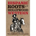 Hispanic Roots of the Hollywood Western