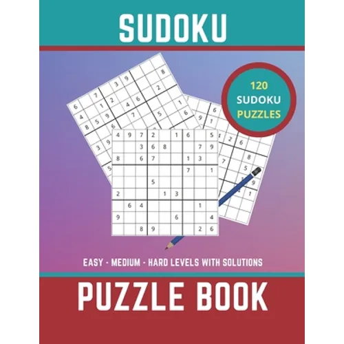 Sudoku Puzzle Book: 120 easy medium and hard puzzles with solutions to test your brain