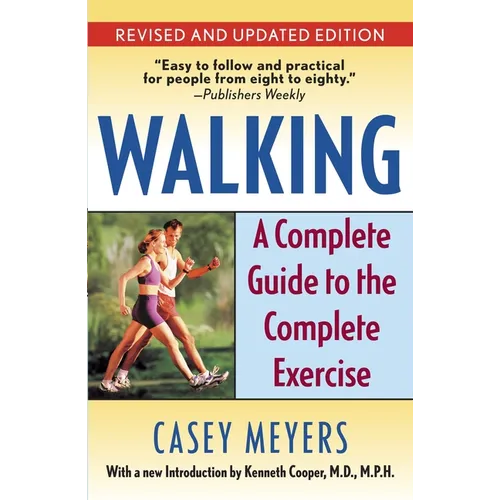 Walking: A Complete Guide to the Complete Exercise
