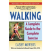 Walking: A Complete Guide to the Complete Exercise