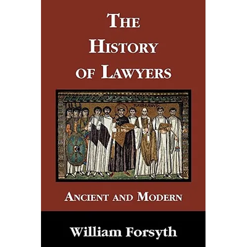 The History of Lawyers Ancient and Modern