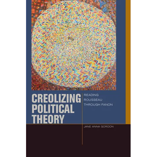 Creolizing Political Theory: Reading Rousseau Through Fanon
