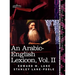 An Arabic-English Lexicon (in Eight Volumes), Vol. II: Derived from the Best and the Most Copious Eastern Sources
