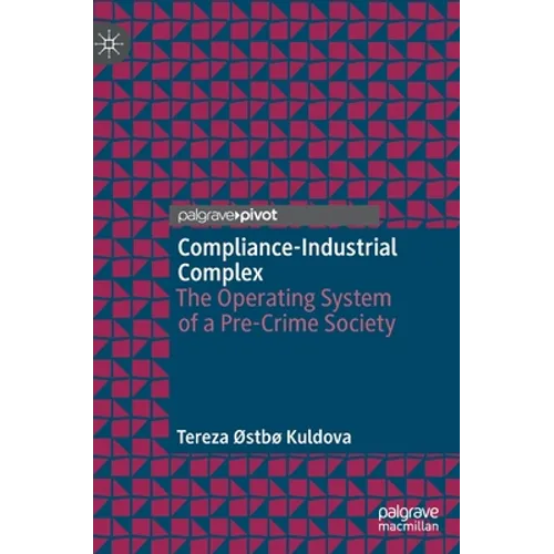 Compliance-Industrial Complex: The Operating System of a Pre-Crime Society