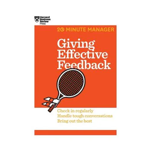 Giving Effective Feedback (HBR 20-Minute Manager Series)