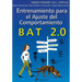 Entrenamiento para el Ajuste del Comportamiento BAT 2.0: Nuevas Técnicas para tratar el Miedo, la Frustración y la Agresividad en Perros