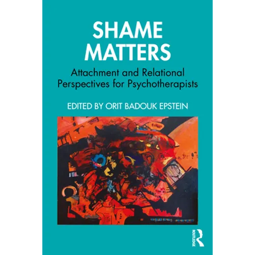 Shame Matters: Attachment and Relational Perspectives for Psychotherapists