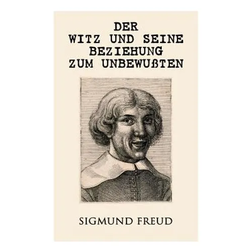 Der Witz und seine Beziehung zum Unbewußten