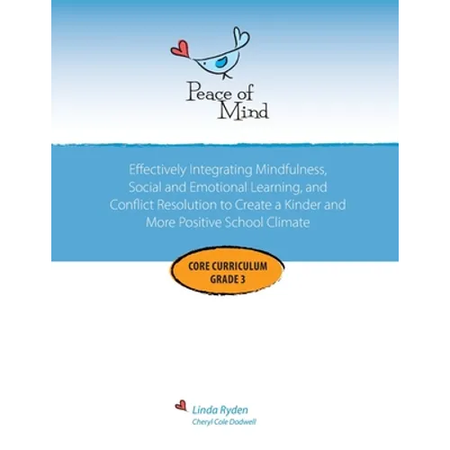 Peace of Mind Core Curriculum for Grade 3: Mindfulness-Based Social Emotional Learning and Conflict Resolution to Help Students Manage Big Emotions, P