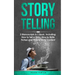 Storytelling: 3-in-1 Guide to Master Telling a Story, Writing Content, Story Structures & How to Be a Story Teller