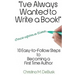 I've Always Wanted to Write a Book!: 10 Easy-to-Follow Steps to Becoming a First Time Author