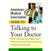 American Medical Association Guide to Talking to Your Doctor