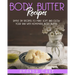 Body Butter Recipes: Simple DIY Recipes To Make Soft And Glow Your Skin With Homemade Body Butter