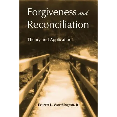 Forgiveness and Reconciliation: Theory and Application