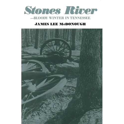 Stones River: Bloody Winter in Tennessee