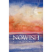 Nowish: A Life Out of Time