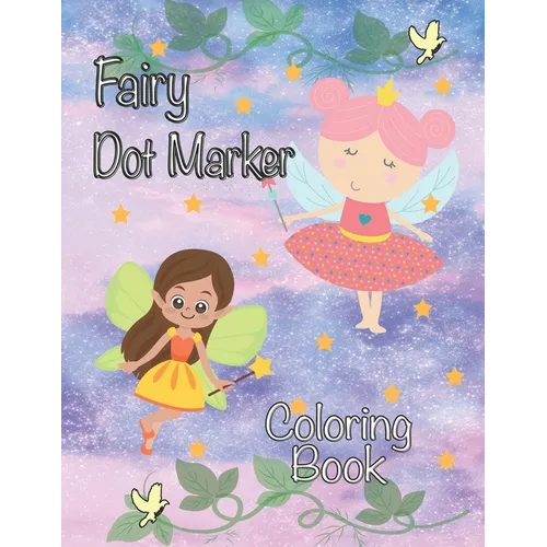 Fairy Dot Marker Coloring Book: Paint Daubers Activity Book for Girls Fairies and Princesses