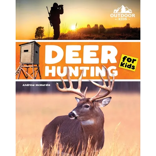 Deer Hunting for Kids: A Beginner's Guide to Hunting Whitetail and Mule Deer