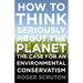 How to Think Seriously about the Planet: The Case for an Environmental Conservatism