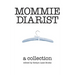 Mommie Diarist: A Collection