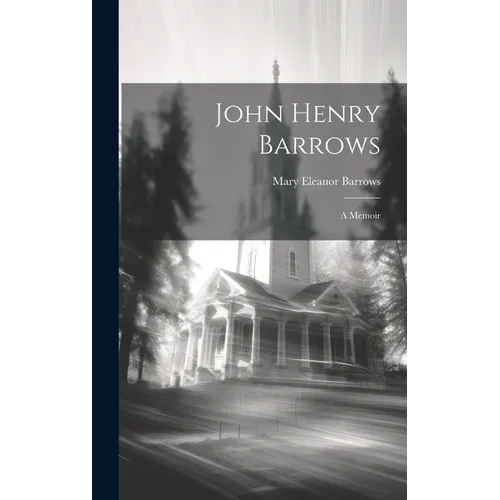 John Henry Barrows: A Memoir