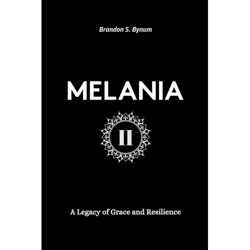 Melania II: A Legacy of Grace and Resilience