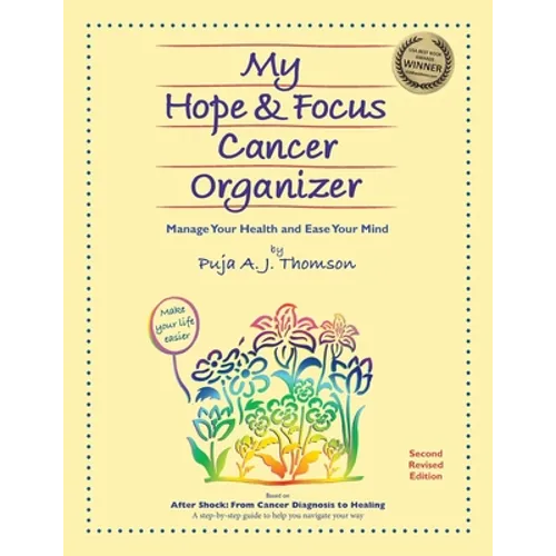 My Hope & Focus Cancer Organizer: Manage Your Health and Ease Your Mind