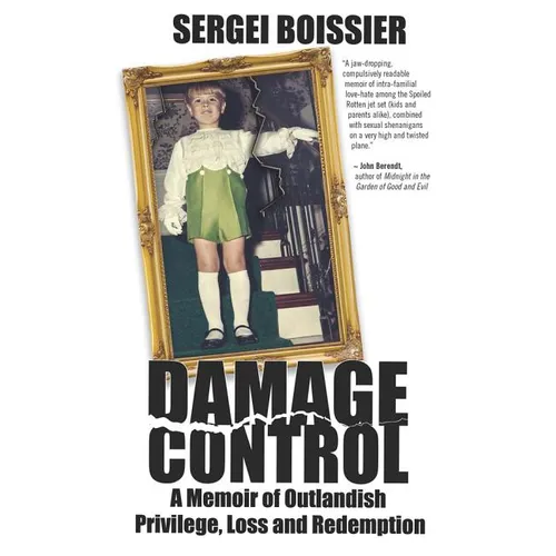 Damage Control: A Memoir of Outlandish Privilege, Loss and Redemption
