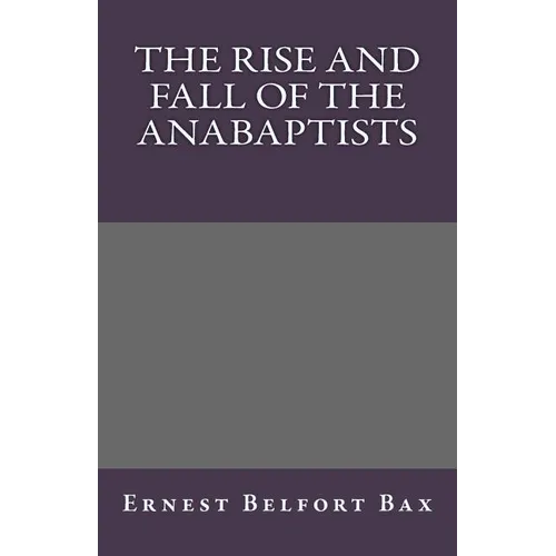 The Rise and Fall of the Anabaptists