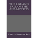 The Rise and Fall of the Anabaptists