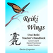 Reiki Wings, Usui Reiki Teacher's Handbook: Usui Reiki Teacher's Handbook