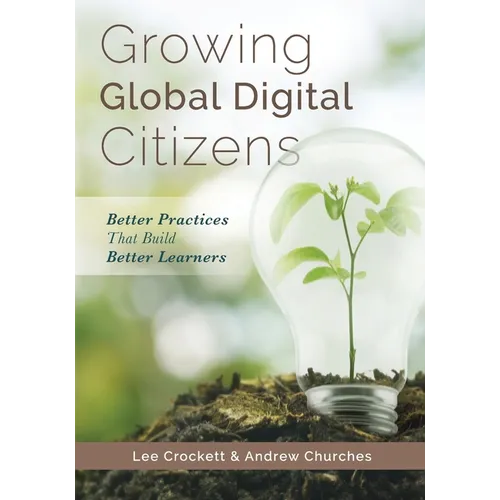 Growing Global Digital Citizens: Better Practices That Build Better Learners