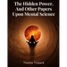 The Hidden Power, And Other Papers Upon Mental Science