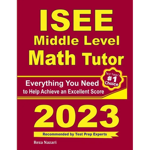 ISEE Middle Level Math Tutor: Everything You Need to Help Achieve an Excellent Score