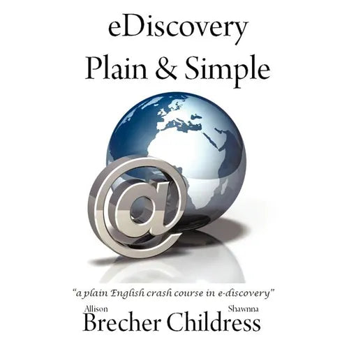 eDiscovery Plain & Simple: a plain English crash course in e-discovery