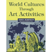 World Cultures Through Art Activities