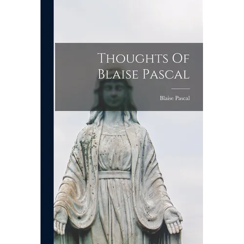 Thoughts Of Blaise Pascal