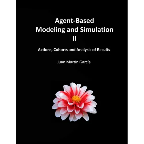 Agent-Based Modeling and Simulation II: Actions, Cohorts and Analysis of Results