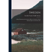 Sweden: A Short Handbook On Sweden's History, Industries, Social Systems, Sport, Art, Scenery, Etc
