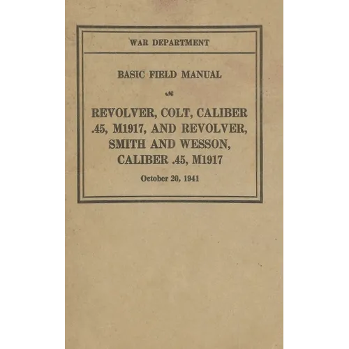 M1917 Revolver Colt & Smith & Wesson Basic Field Manual FM 23-36