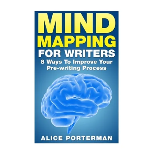 Mind Mapping for Writers: 8 Ways To Improve Your Pre-writing Process