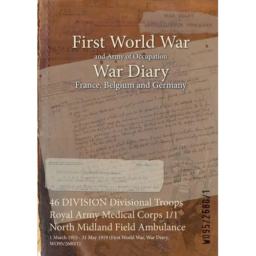 46 DIVISION Divisional Troops Royal Army Medical Corps 1/1 North Midland Field Ambulance: 1 March 1915 - 31 May 1919 (First World War, War Diary, WO95
