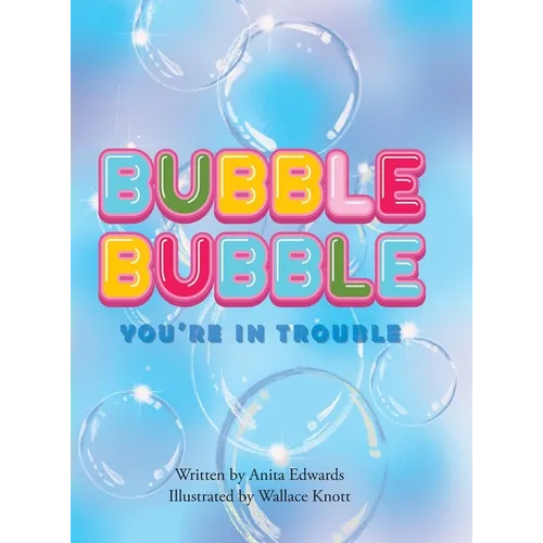 Bubble Bubble You're In Trouble
